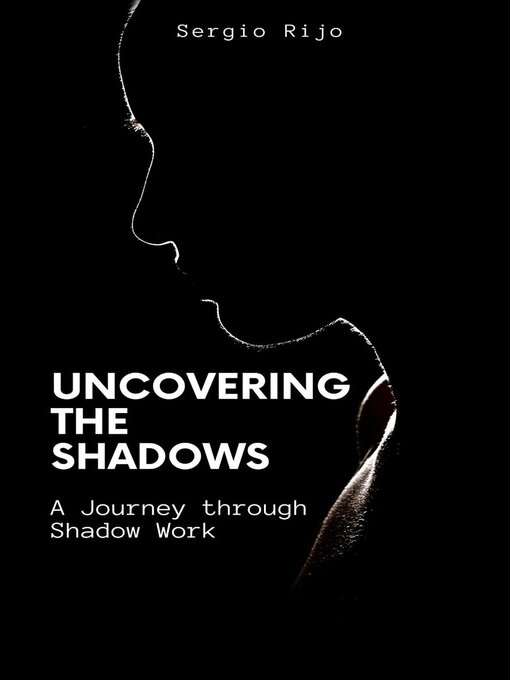 Title details for Uncovering the Shadows by SERGIO RIJO - Available